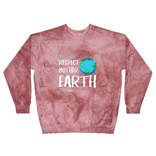 Respect Mother Earth Nature Environment Awareness Blast Sweatshirts