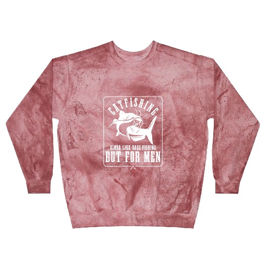 Mens Catfishing Kinda Like Bass Fishing But For Me Blast Sweatshirts