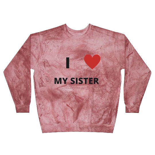 i love my sister Blast Sweatshirts
