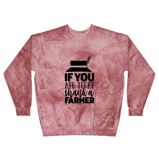 If You Ate Today Thank A Farmer Funny Apparel Blast Sweatshirts