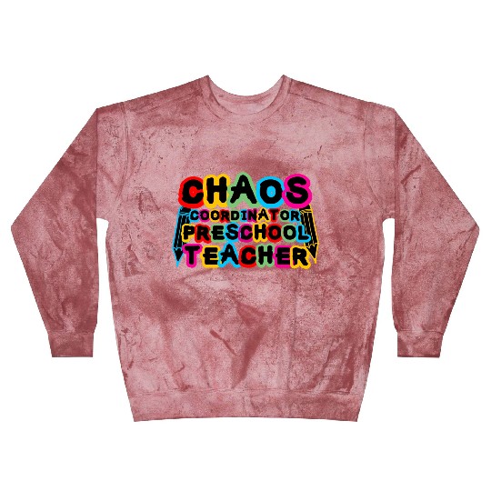Chaos Coordinator Preschool Teacher Blast Sweatshirts