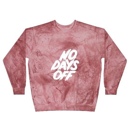No days off Blast Sweatshirts