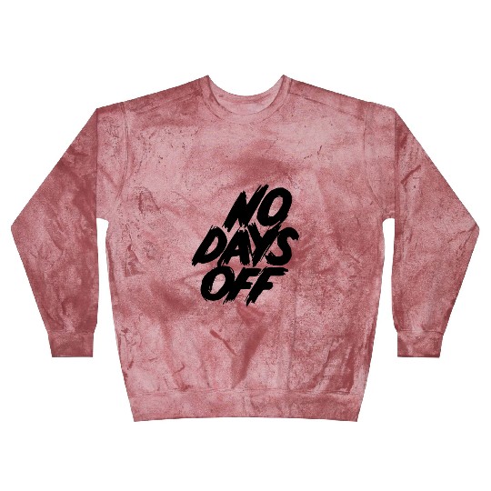 No days off Blast Sweatshirts