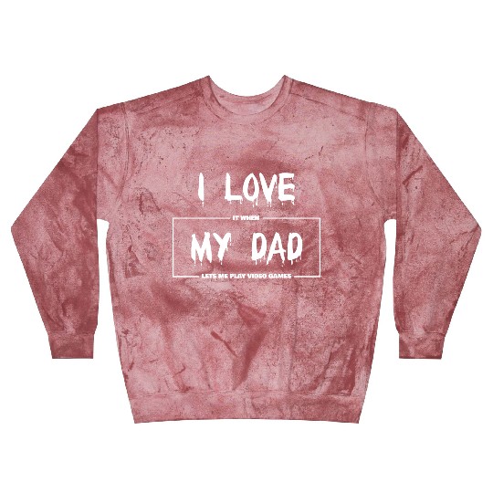 I love my dad Funny sarcastic video games Blast Sweatshirts