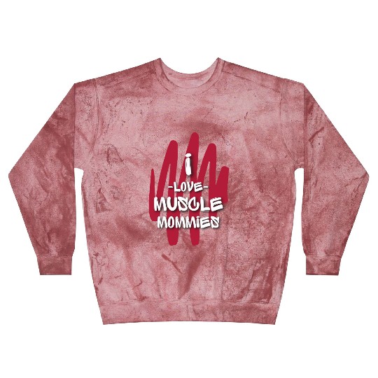 I Love Muscle Mommies Blast Sweatshirts