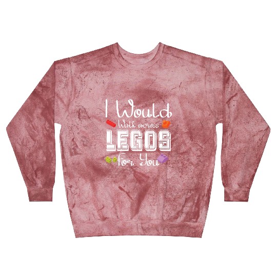 I Would Walk On Legos For You, mom life, Legos lov Blast Sweatshirts