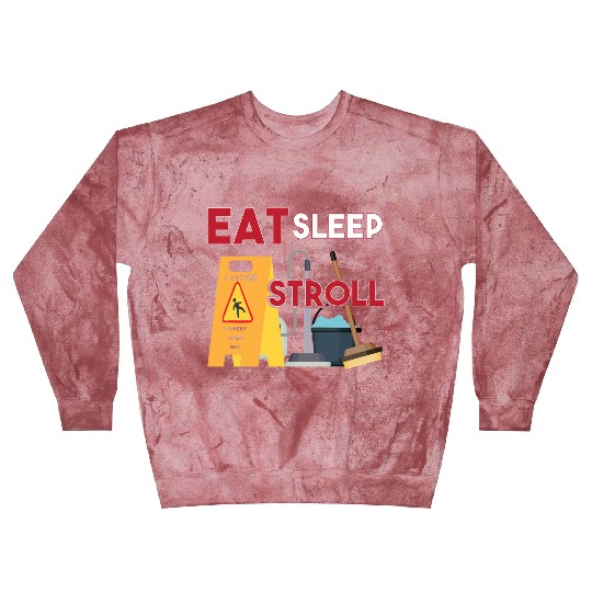 Eat Sleep Stroll Funny Janitor School Custodian Blast Sweatshirts