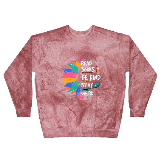 Read Books Be Kind Stay Weird Blast Sweatshirts