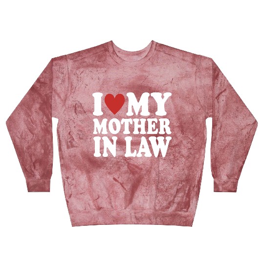 I Love My Mother In Law Funny Parents Day Mother's Blast Sweatshirts