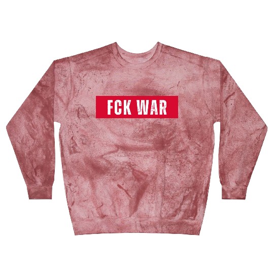FCK WAR. Fuck War. Peace. Statement. Freedom. Blast Sweatshirts