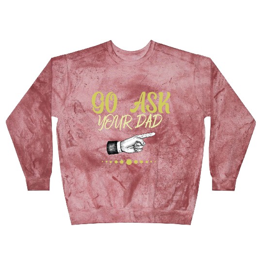 go ask your dad Blast Sweatshirts