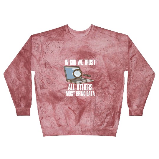 In God We Trust All Others Must Bring Data Blast Sweatshirts