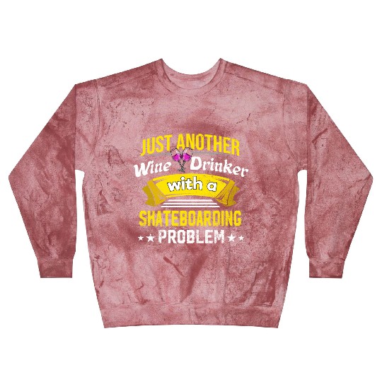 Wine Drinker with Skateboarding Problem Wine Lover Blast Sweatshirts