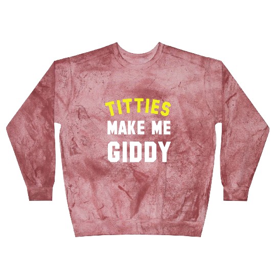 Titties Make Me Giddy Blast Sweatshirts