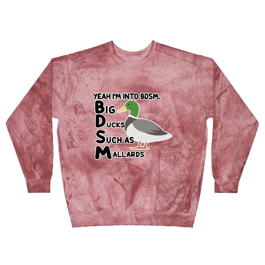 yeah i'm into bdsm big ducks such as mallards Blast Sweatshirts