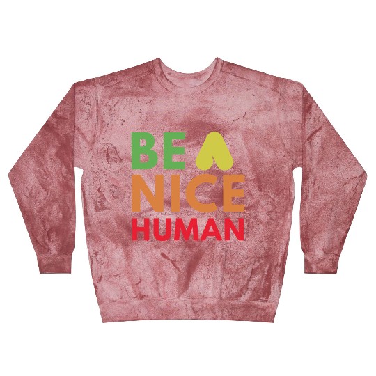 Be a nice human Blast Sweatshirts