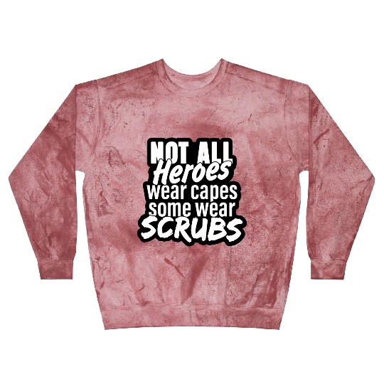 Not all heroes wear capes, some wear scrubs Blast Sweatshirts