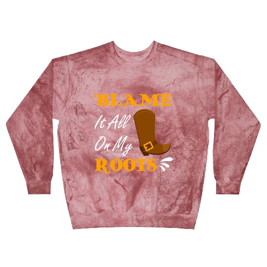 Blame It All On My Roots Country Music Lover Blast Sweatshirts