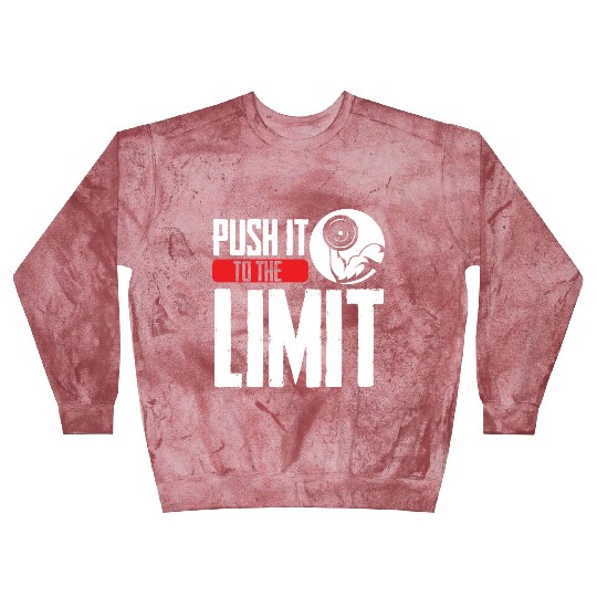 Push It To The Limit Workout Weightlifting Gym Blast Sweatshirts