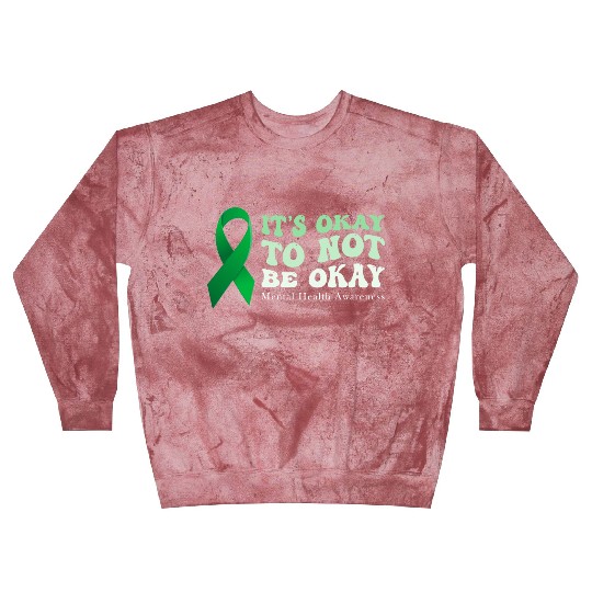 its okay to not be okay Mental Health Awareness Blast Sweatshirts