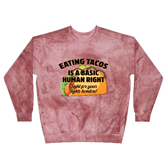 Eating Tacos Is A Basic Human Right Blast Sweatshirts