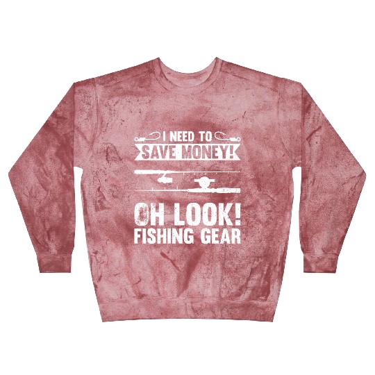 Need To Save Money Oh Look Fishing Gear Blast Sweatshirts