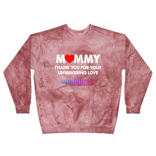 Mommy Thank You For Your Unwavering Love Blast Sweatshirts
