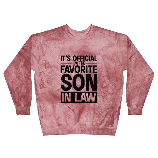 It s Official I m The Favorite Son In Law Blast Sweatshirts