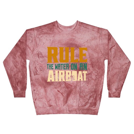 Rule The Water On An Airboat Propeller Swamp Hydro Blast Sweatshirts