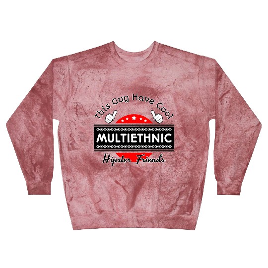 This Guy Have Cool Multi Ethnic Hipster Friends Blast Sweatshirts