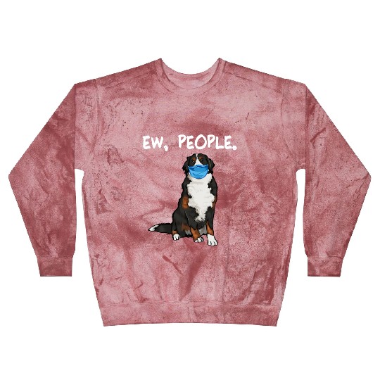 Bernese Mountain Dog Ew People Dog Wearing Face Blast Sweatshirts