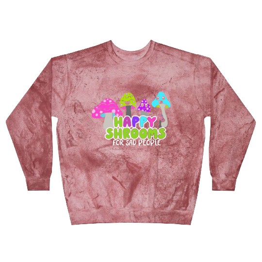 Happy Shrooms For Sad People Blast Sweatshirts