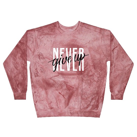 NEVER GIVE UP Blast Sweatshirts