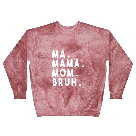 Ma Mama Mom Bruh Blast Sweatshirts