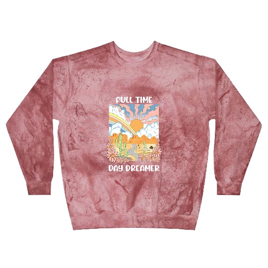 Full Time Day Dreamer Blast Sweatshirts