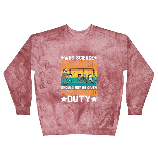 Science Teachers Should Not Have Playground Duty 8 Blast Sweatshirts