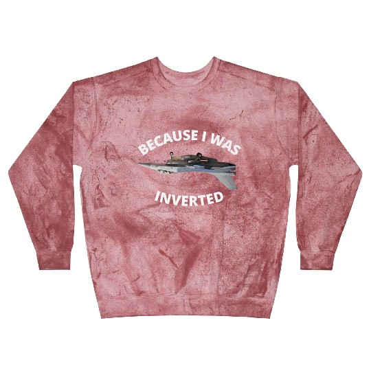 Because I Was Inverted Top Pilots Blast Sweatshirts