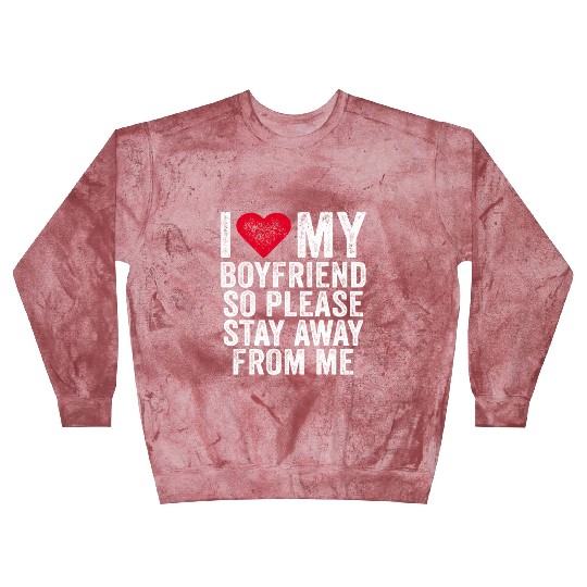 I Love My Boyfriend Red Heart So Please Stay Away Blast Sweatshirts