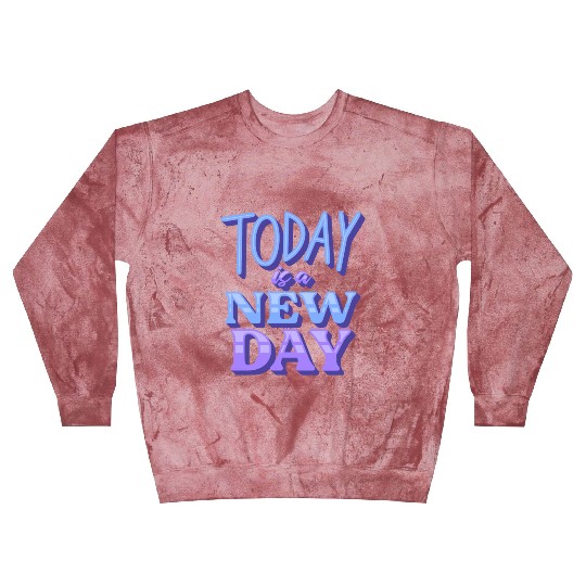 Fasion"Today is a New Day" Quotes Design Blast Sweatshirts