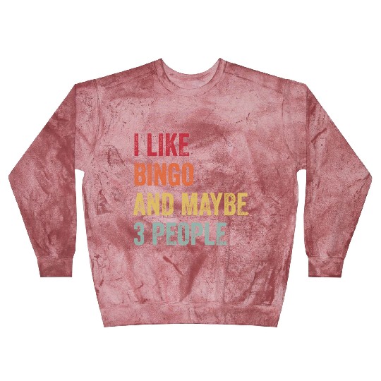 I Like Bingo and Maybe 3 People Gift Blast Sweatshirts