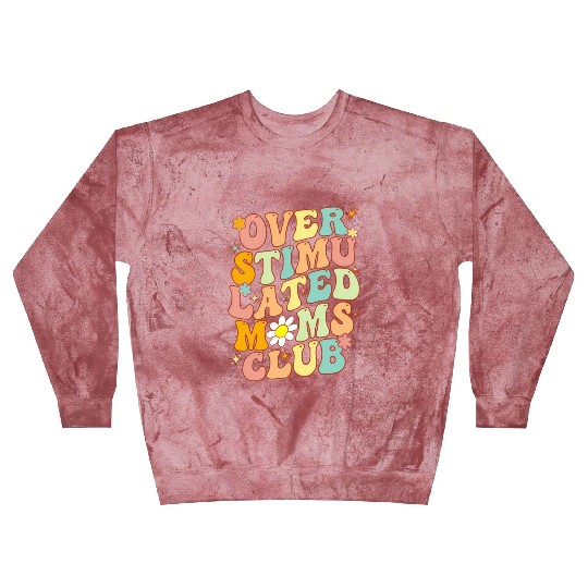 Groovy Overstimulated Moms Club On Back Mother'S Blast Sweatshirts