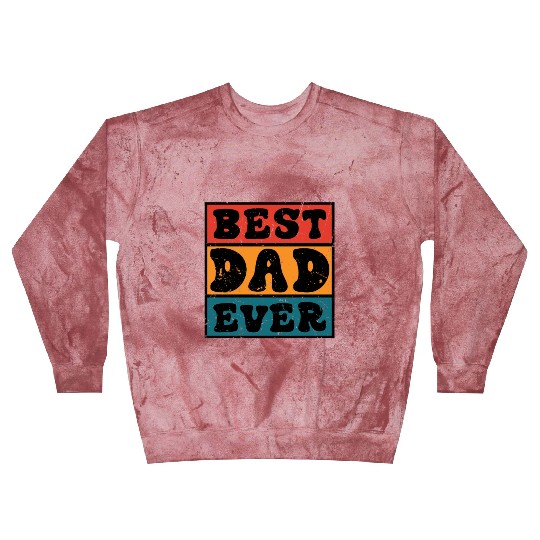 Best Dad Ever Father's Day Blast Sweatshirts