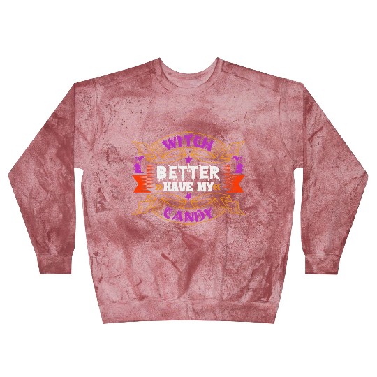 Witch Better Have My Candy Blast Sweatshirts