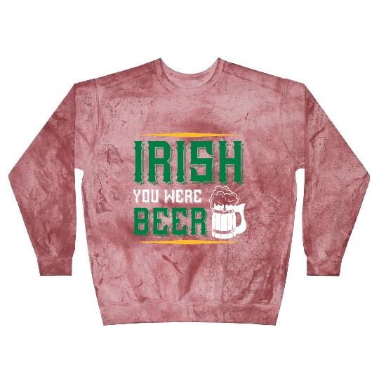 Irish You Were Beer Blast Sweatshirts