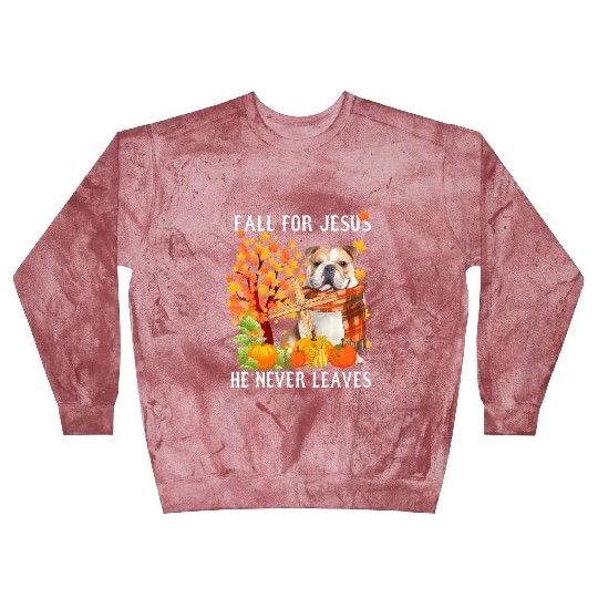 Bulldog Autumn Fall For Jesus He Never Leaves Blast Sweatshirts