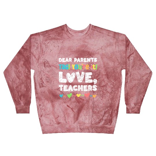 Dear Parents Tag You're It Love Teachers Blast Sweatshirts