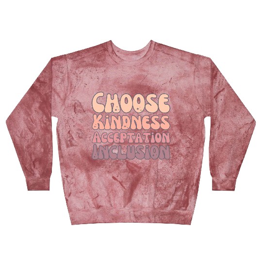 Choose Kindness Acceptation Inclusion Blast Sweatshirts