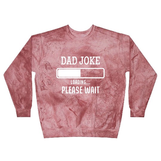 Fathers Day Dad Joke Loading Blast Sweatshirts