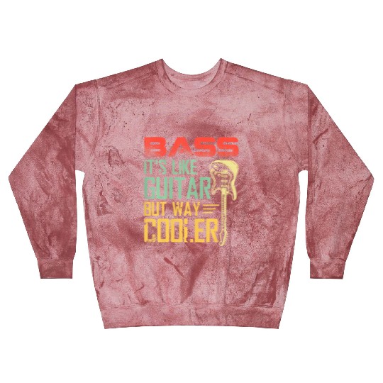 Bass it's like guitar but way cooler Blast Sweatshirts