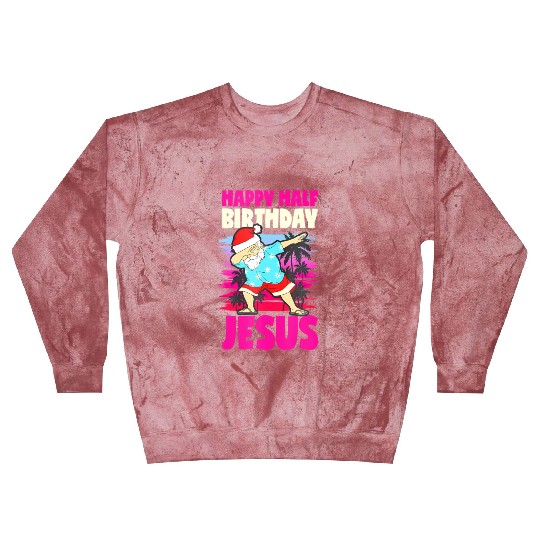 Happy Half Birthday Jesus Dabbing Santa Christmas Blast Sweatshirts